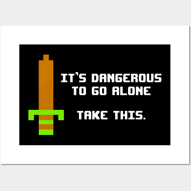 It's Dangerous To Go Alone - Retro Sword Wall Art by wookiemike